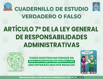 Cuadernillo de Estudio - ARTÍCULO 7° DE LA LEY GENERAL DE RESPONSABILIDADES ADMINISTRATIVAS - Verdadero o Falso - Media Superior