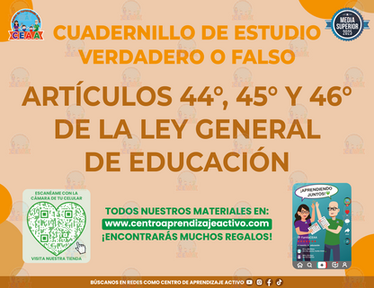 Cuadernillo de Estudio - Artículos 44°, 45° y 46° de la Ley General de Educación - Verdadero o Falso Media Superior