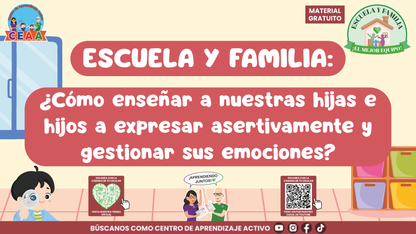 ESCUELA Y FAMILIA: ¿Cómo enseñar a nuestras hijas e hijos a expresar asertivamente y gestionar sus emociones? En PDF