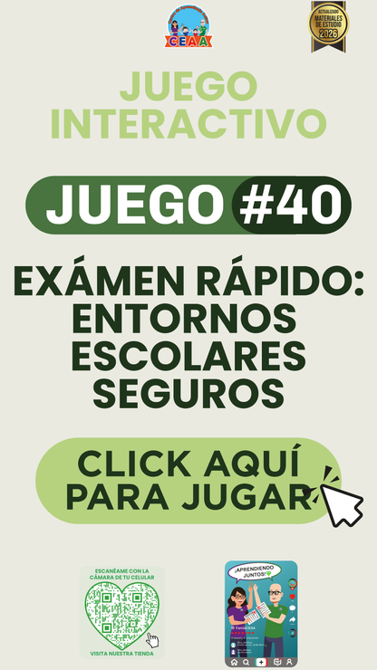 JUEGO INTERACTIVO #40 EXÁMEN RÁPIDO ENTORNOS ESCOLARES SEGUROS