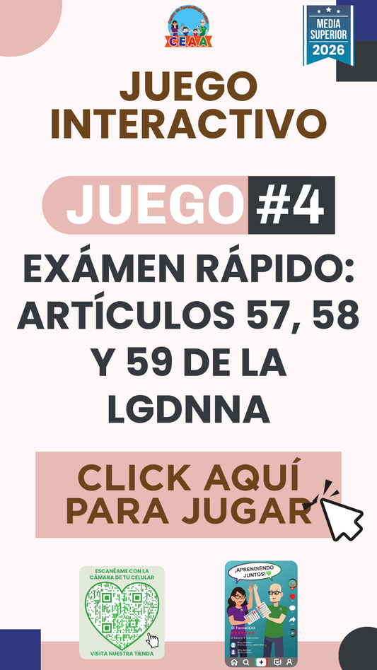 JUEGO INTERACTIVO #4 EXÁMEN RÁPIDO: ARTÍCULOS 57, 58 Y 59 DE LA LGDNNA - Media Superior